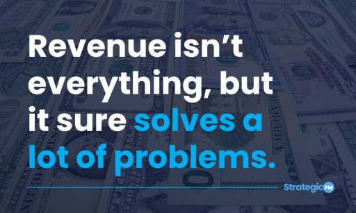 an illustration with text "Revenue isn't everything , but it sure solves a lot of problems."